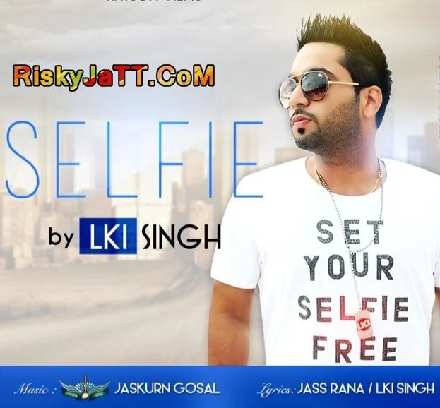 Download Selfie Lki Singh mp3 song, Selfie Lki Singh full album download