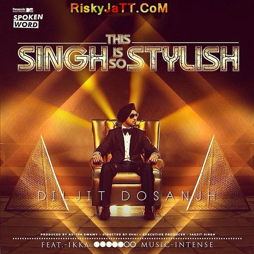 Download This Singh Is So Stylish Ft Ikka Diljit Dosanjh mp3 song, This Singh Is So Stylish Diljit Dosanjh full album download