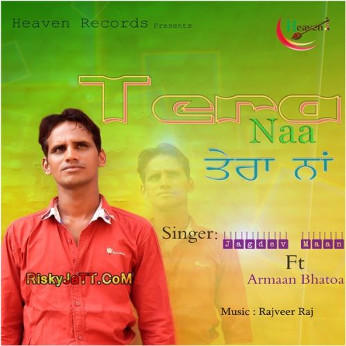 Download Tera Naa Ft Armaan Bhatoa Jagdev Mann mp3 song, Tera Naa Jagdev Mann full album download