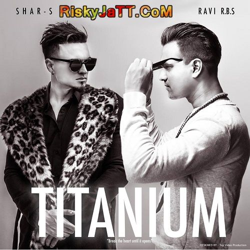 Download Akhiyaan Shar-S, Ravi Rbs mp3 song, Titanium Shar-S, Ravi Rbs full album download