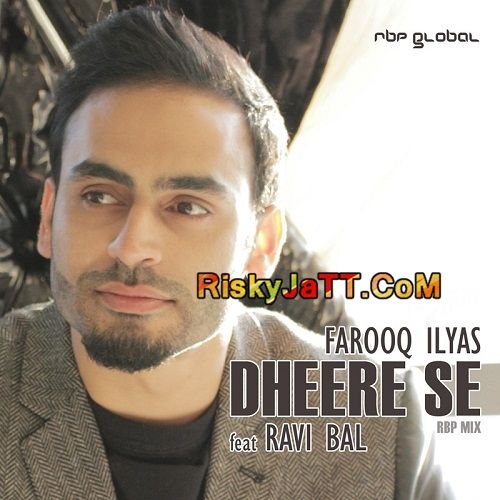 Download Dheere Se Ft Ravi Bal Farooq Ilyas mp3 song, Dheere Se Farooq Ilyas full album download
