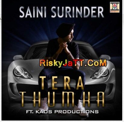 Download Tera Thumka (feat Kaos Productions) Saini Surinder mp3 song, Tera Thumka Saini Surinder full album download