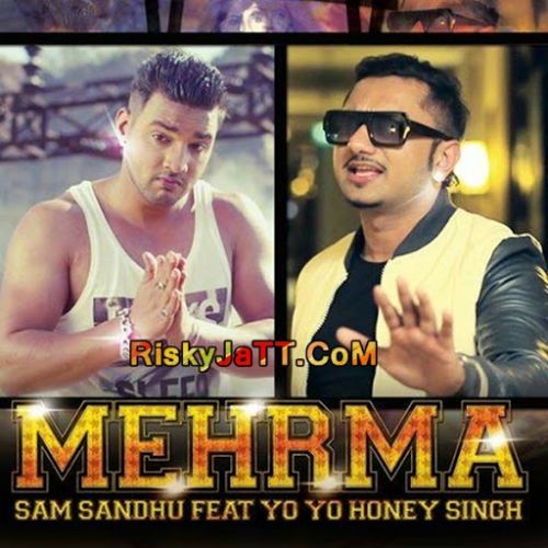 Download Mehrma Yo Yo Honey Singh, Sam Sandhu mp3 song, Mehrma Yo Yo Honey Singh, Sam Sandhu full album download