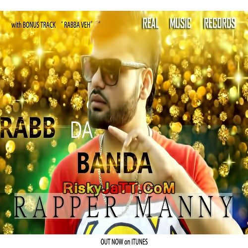 Download Jhoothi Eh Duniya Rapper Manny mp3 song, Rabb Da Banda Rapper Manny full album download