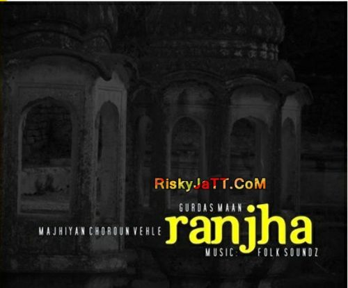 Download Ranjha (Remix) Gurdas Maan mp3 song, Ranjha (Remix) Gurdas Maan full album download