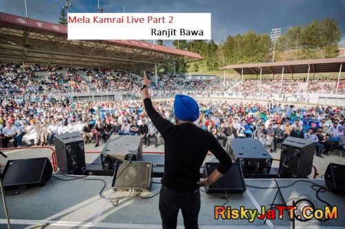 Download Mela Kamrai Live Part 2 Ranjit Bawa mp3 song, Ranjit Bawa Live Part 2 Ranjit Bawa full album download