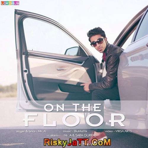 Download On The Floor Mr A mp3 song, On The Floor Mr A full album download