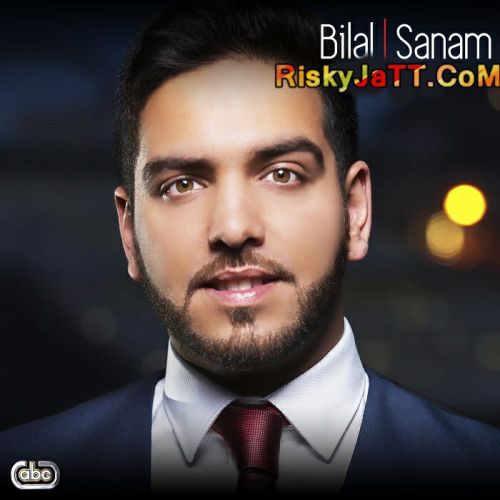 Download Sanam Bilal mp3 song, Sanam Bilal full album download