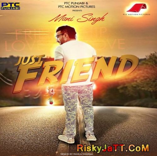 Download Just Friend (Ft. Nawaab Saab) Mani Singh mp3 song, Just Friend Mani Singh full album download