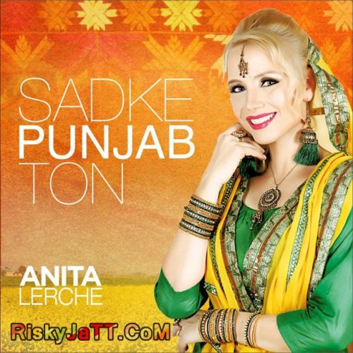 Download Jugni Anita Lerche mp3 song, Sadke Punjab Ton Anita Lerche full album download