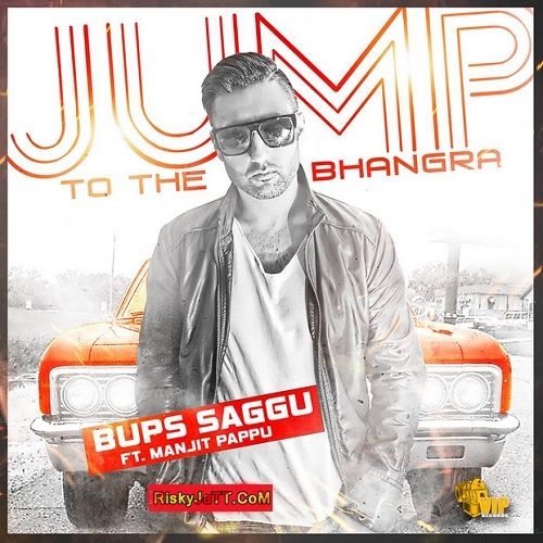 Download Jump To the Bhangra Ft Manjit Pappu Bups Saggu mp3 song, Jump To The Bhangra Bups Saggu full album download