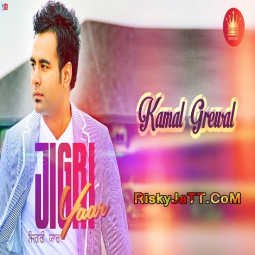 Download Jigrri Yaar Kamal Grewal mp3 song, Jigrri Yaar Kamal Grewal full album download
