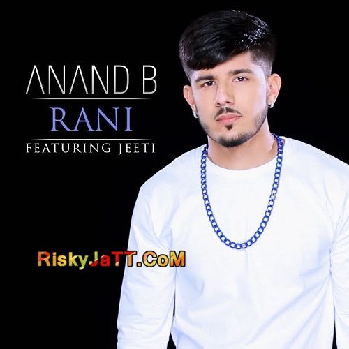 Download Rani (feat. Jeeti) Anand B mp3 song, Rani Anand B full album download