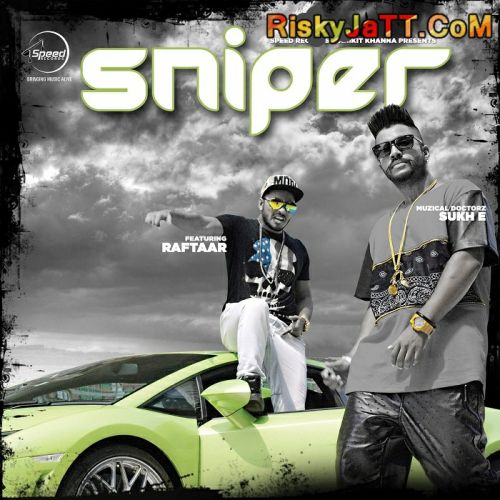 Download Sniper (feat Raftaar) Muzical Doctorz Sukh E mp3 song, Sniper Muzical Doctorz Sukh E full album download