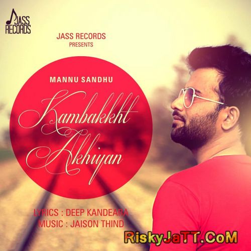 Download Kambakkht Akhiyan Mannu Sandhu mp3 song, Kambakkht Akhiyan Mannu Sandhu full album download