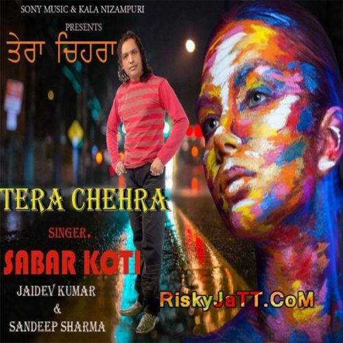 Download Je Lai Ae Sabar Koti mp3 song, Tera Chehra Sabar Koti full album download
