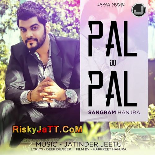 Download Pal Do Pal Ft Jatinder Jeetu Sangram mp3 song, Pal Do Pal Sangram full album download