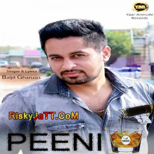 Download Peeni Baljit Gharuan mp3 song, Peeni Baljit Gharuan full album download