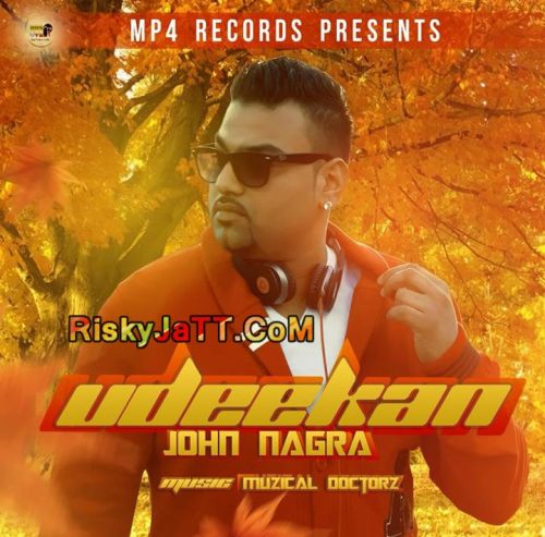 Download Udeekan Ft Muzical Doctorz John Nagra mp3 song, Udeekan John Nagra full album download