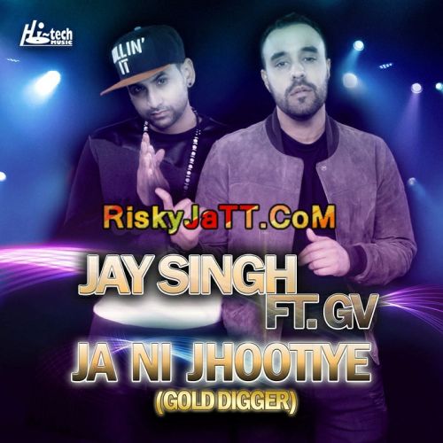 Download Ja Ni Jhootiye (Gold Digger) GV, Jay Singh mp3 song, Ja Ni Jhootiye GV, Jay Singh full album download