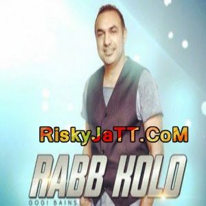Download Rabb Kolo Gogi Bains mp3 song, Rabb Kolo Gogi Bains full album download