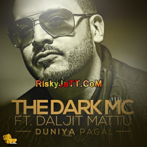 Download Duniya Pagal The Dark MC mp3 song