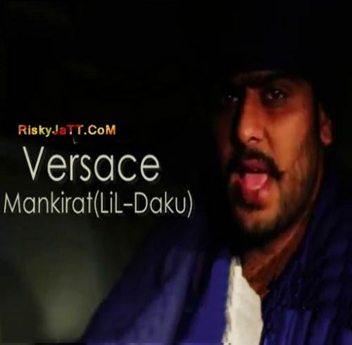 Download Versace Ft Lil Daku Mankirat Aulakh mp3 song, Versace Mankirat Aulakh full album download