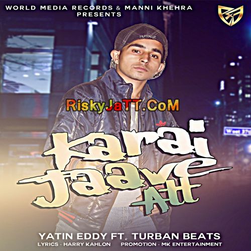 Download Karai Jaave Att Yatin Eddy mp3 song, Karai Jaave Att Yatin Eddy full album download
