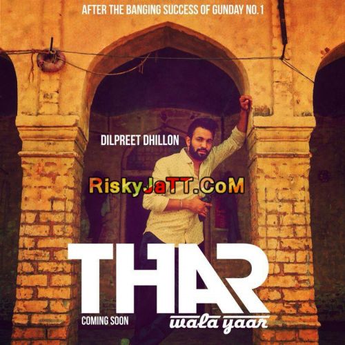 Download Thar Wala Yaar Dilpreet Dhillon mp3 song, Thar Wala Yaar Dilpreet Dhillon full album download