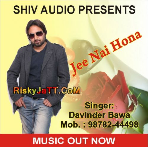 Download Ji Nai Hona Davinder Bawa mp3 song, Ji Nai Hona Davinder Bawa full album download