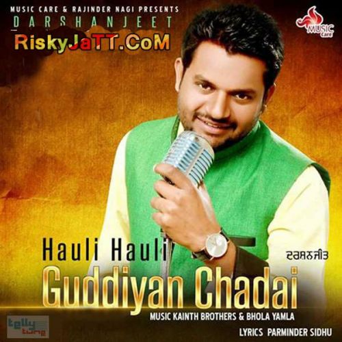 Download Hauli Hauli Guddiyan Chadai Darshanjeet mp3 song, Hauli Hauli Guddiyan Chadai Darshanjeet full album download