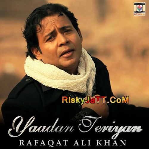 Yaadan Teriyan By Rafaqat Ali Khan, Rishi Rich and others... full mp3 album