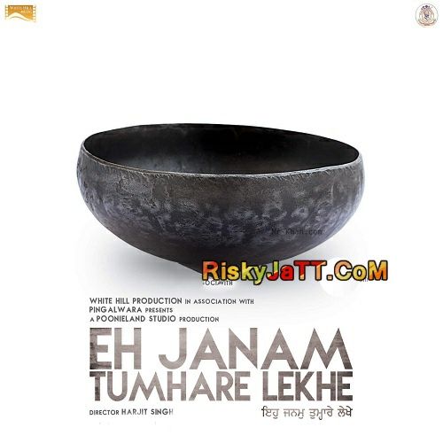 Eh Janam Tumhare Lekhe By Diljit Dosanjh, Manna Mand and others... full mp3 album