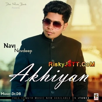Download Akhiyan Navi Navdeep mp3 song