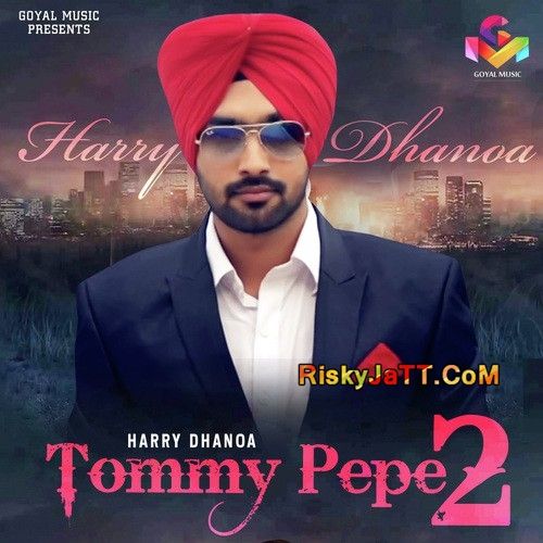 Download Tommy Pepe 2 Harry Dhanoa mp3 song, Tommy Pepe 2 Harry Dhanoa full album download