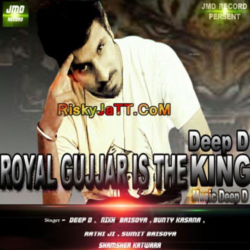 Royal Gujjar is The King By Deep D full mp3 album