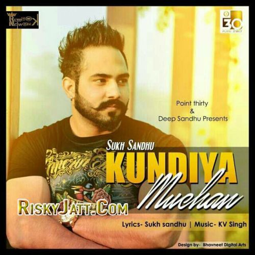 Download Kundiya Muchan Sukh sandhu, Kv Singh mp3 song, Kundiya Muchan Sukh sandhu, Kv Singh full album download