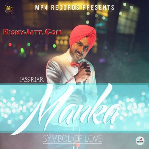 Manka Symbol of Love By Jass Riar full mp3 album
