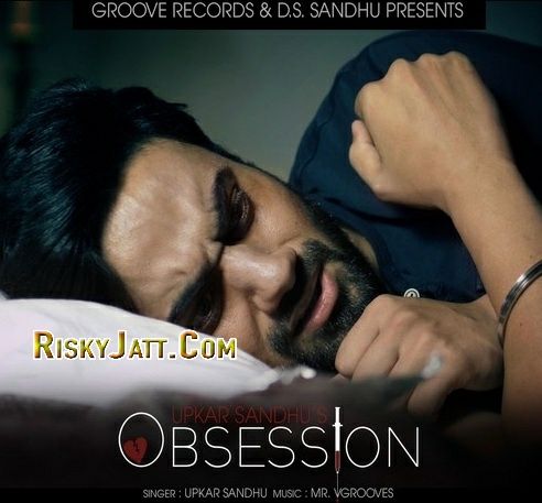 Download Obsession (Ft Mr V Grooves) Upkar Sandhu mp3 song, Obsession Upkar Sandhu full album download