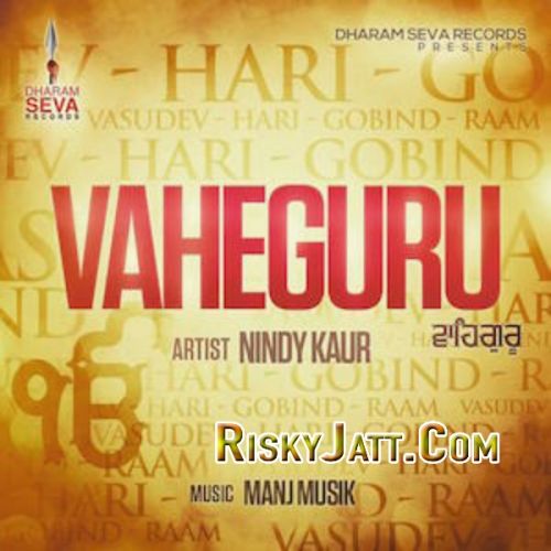 Download Vaheguru ft. Manj Musik Nindy Kaur mp3 song, Vaheguru Nindy Kaur full album download