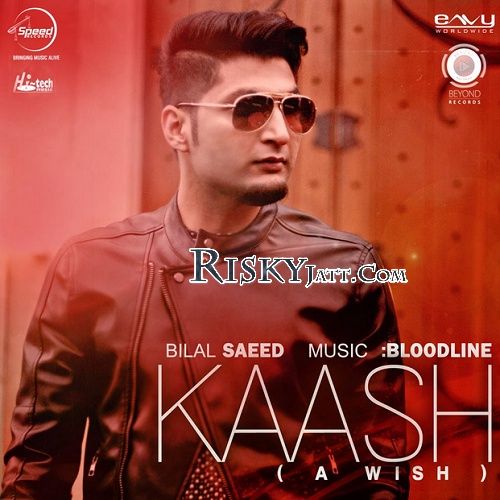 Download Kaash (A Wish) Bilal Saeed mp3 song, Kaash (A Wish) Bilal Saeed full album download