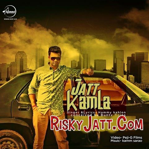 Download Jatt Kamla Hammy Kahlon mp3 song, Jatt Kamla Hammy Kahlon full album download