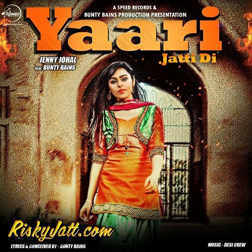 Download Yaari Jatti Di Ft Bunty Bains Jenny Johal mp3 song, Yaari Jatti Di Jenny Johal full album download
