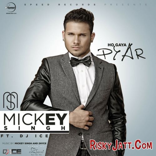Download Ho Gaya Pyar (feat DJ Ice) Mickey Singh mp3 song, Ho Gaya Pyar Mickey Singh full album download