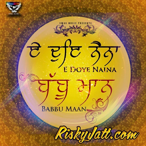 Download E Doye Naina Babbu Maan mp3 song, E Doye Naina Babbu Maan full album download