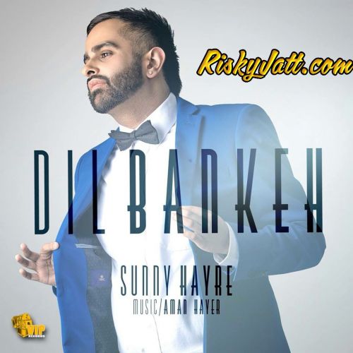 Download Dil Bankeh Sunny Hayre mp3 song, Dil Bankeh Sunny Hayre full album download