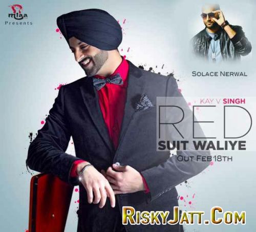 Download Red Suit Waliye Ft. Solace Nerwal Kay V Singh mp3 song, Red Suit Waliye Kay V Singh full album download