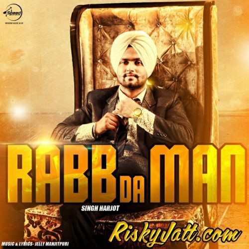 Download Rabb Da Man Singh Harjot mp3 song, Rabb Da Man Singh Harjot full album download