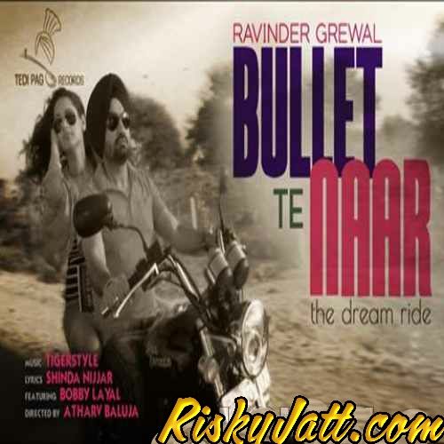 Download Bullet Te Naar Ft. Tigerstyle Ravinder Grewal mp3 song, Bullet Te Naar Ravinder Grewal full album download