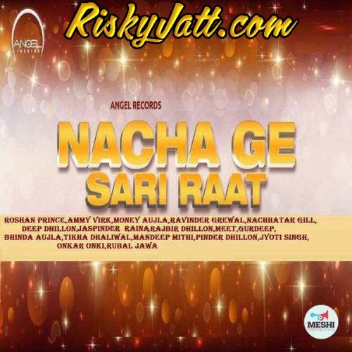 Download Akh Boldi Roshan Prince mp3 song, Nacha Ge Sari Raat (2015) Roshan Prince full album download